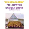 PIC Newton Samoan Choir - O Mai Ia Ia Lesu (Aufaipese Tele)