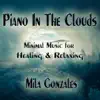 Mila Gonzales - Piano in the Clouds (Minimal Music for Healing and Relaxing)